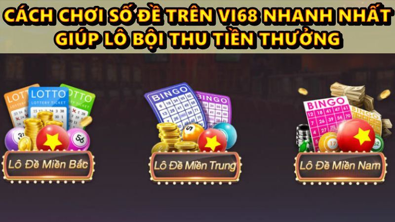 cách chơi số đề trên vi68