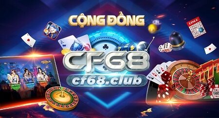 Cổng game đổi thưởng mới nhất: CF68 Club – bạn biết chưa?