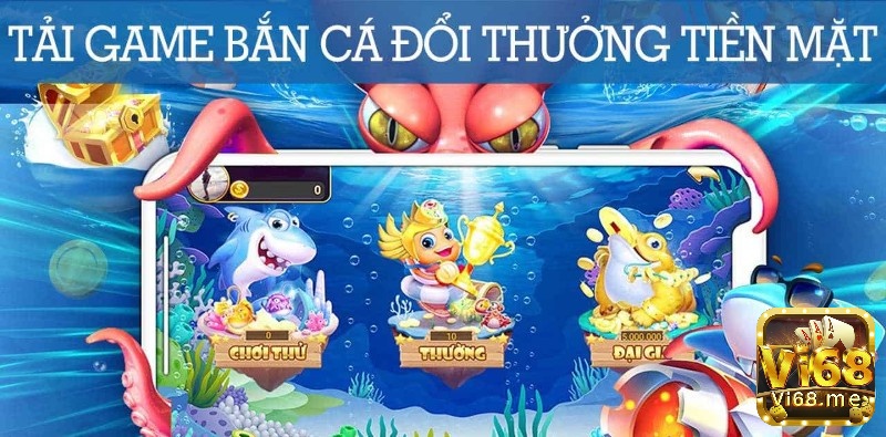 Tải game bắn cá nhanh- dễ và miễn phí tại VI68