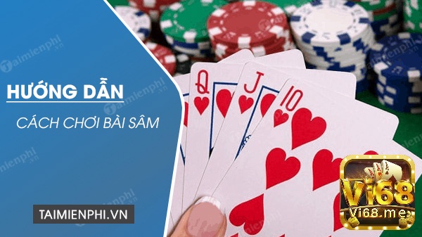 Cách chơi game đánh bài Sâm lốc