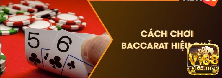 Cách chơi baccarat hiệu quả nhất - Tìm hiểu thông tin về bài baccarat