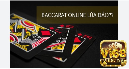 Baccarat online lừa đảo đều do người chơi không lựa chọn thương hiệu uy tín