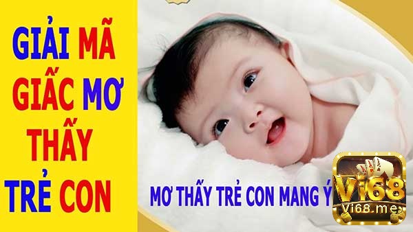 Hiểu và nắm rõ mơ thấy em bé sẽ giúp bạn hiểu rõ hơn về bản thân mong muốn gì.